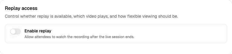 Replay access card with Enable replay turned off and all replay-specific fields hidden